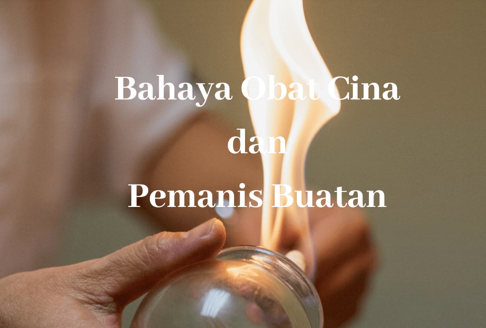 Bahaya obat cina dan pemanis buatan